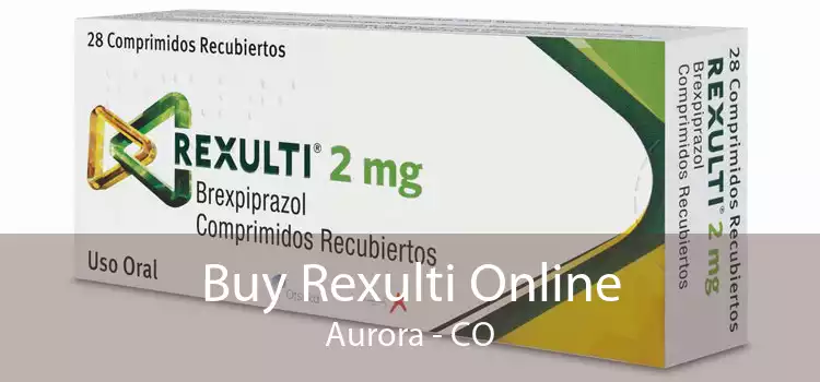 Buy Rexulti Online Aurora - CO