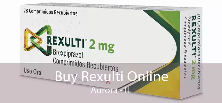 Buy Rexulti Online Aurora - IL